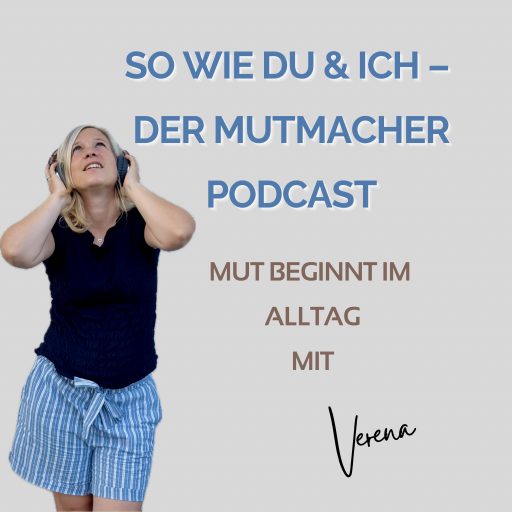 So wie du & ich – der Mutmacher Podcast